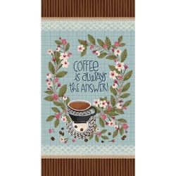 COFFEE IS ALWAYS THE ANSWER PANEL -24" PANEL